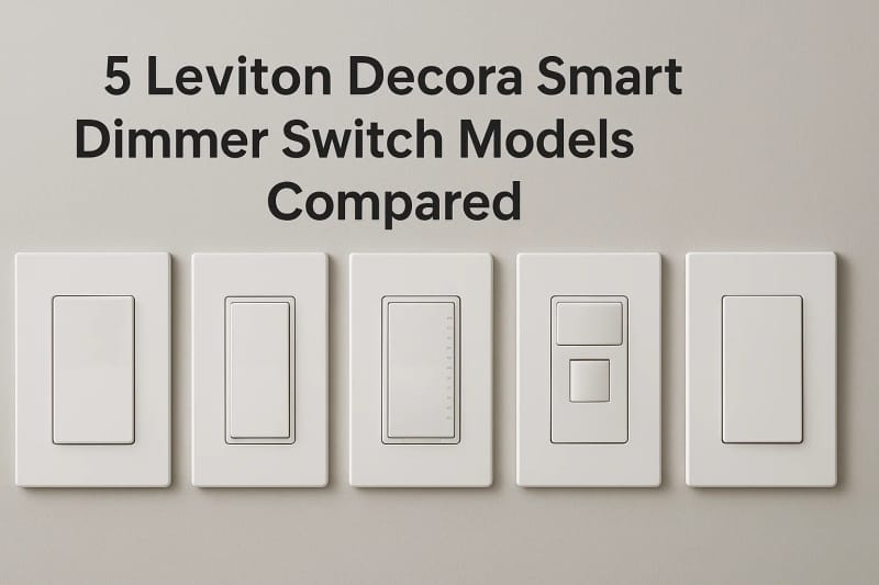 5 Leviton Decora Smart Dimmer Switch Models Compared