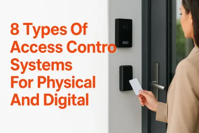 8 Types Of Access Control Systems For Physical And Digital
